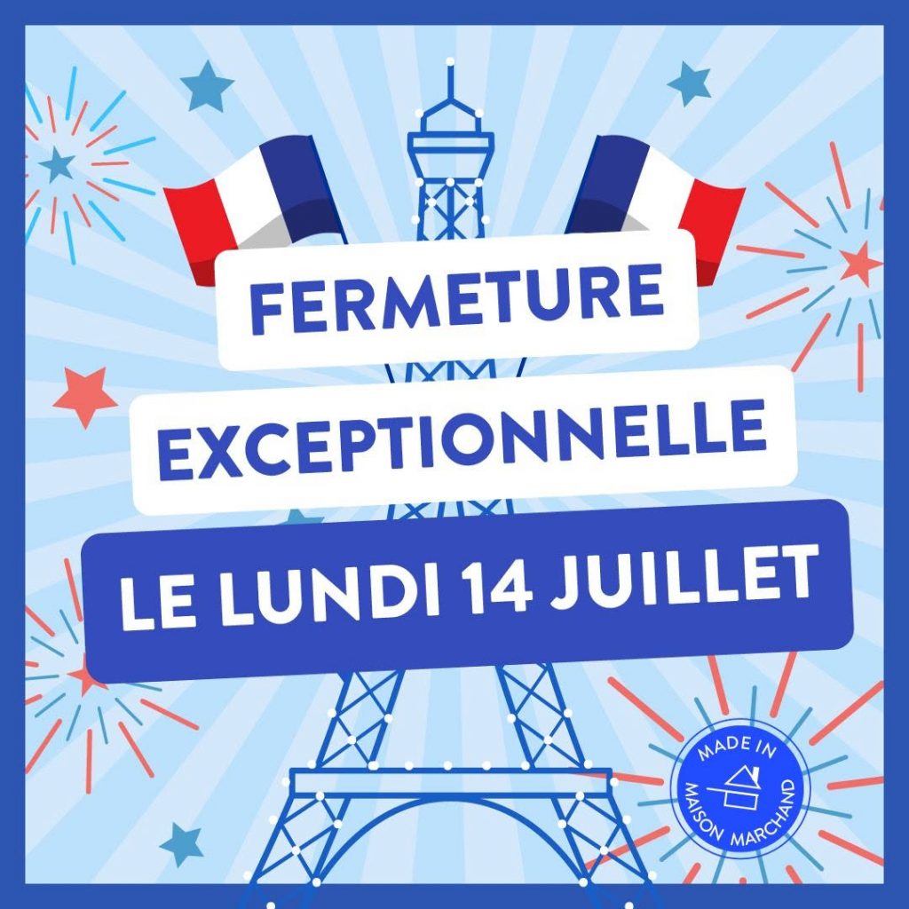 🇫🇷 FERMETURE EXCEPTIONNELLE LE LUNDI 14 JUILLET 🇫🇷